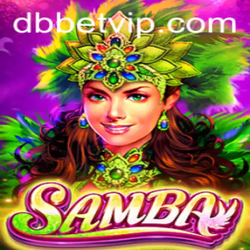 Exploring the Captivating World of Samba: The Dynamic Game Fueled by DBBet